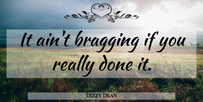 Dizzy Dean Quote About American Athlete, Bragging: It Aint Bragging If You...