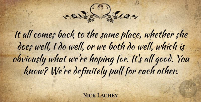 Nick Lachey Quote About Both, Definitely, Hoping, Obviously, Pull: It All Comes Back To...