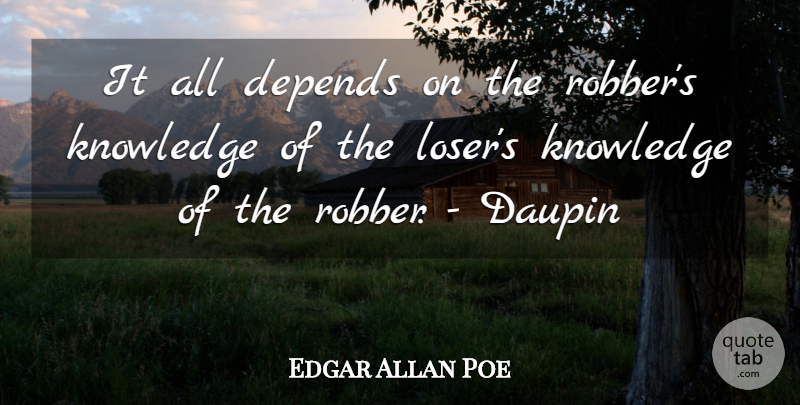 Edgar Allan Poe Quote About Loser, Robbers, Depends: It All Depends On The...