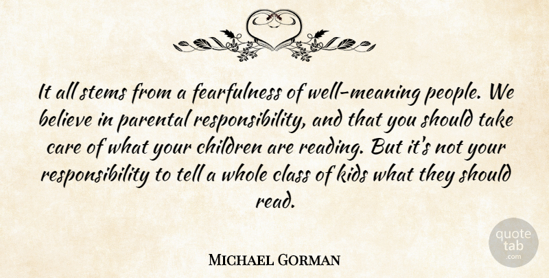 Michael Gorman Quote About Believe, Care, Children, Class, Kids: It All Stems From A...