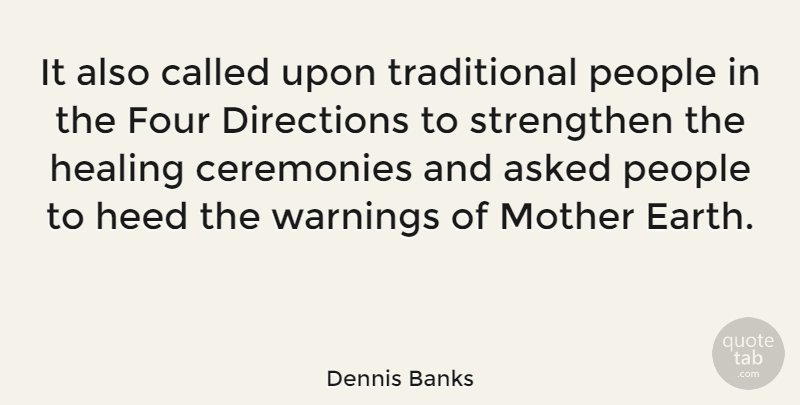 Dennis Banks Quote About Mother, Healing, People: It Also Called Upon Traditional...