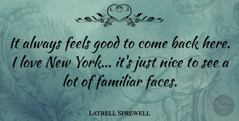 Latrell Sprewell Quote About New York, Nice, Feel Good: It Always Feels Good To...