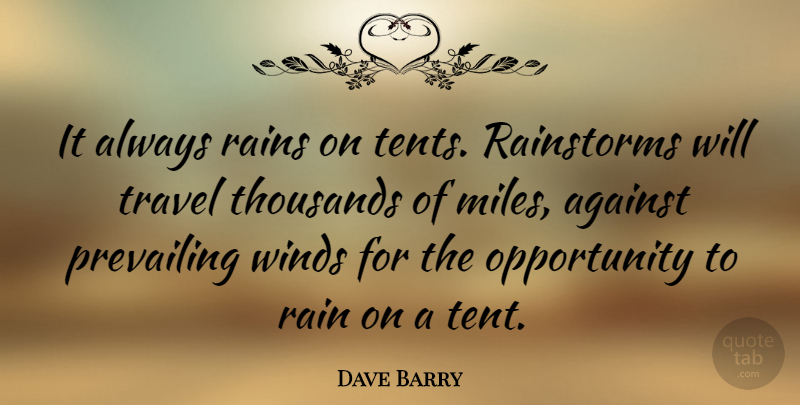 Dave Barry Quote About Travel, Rain, Opportunity: It Always Rains On Tents...