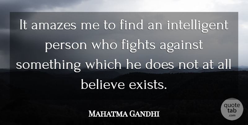 Mahatma Gandhi Quote About Atheist, Believe, Fighting: It Amazes Me To Find...