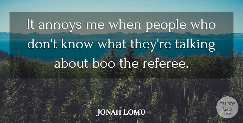 Jonah Lomu Quote About Boo, People: It Annoys Me When People...