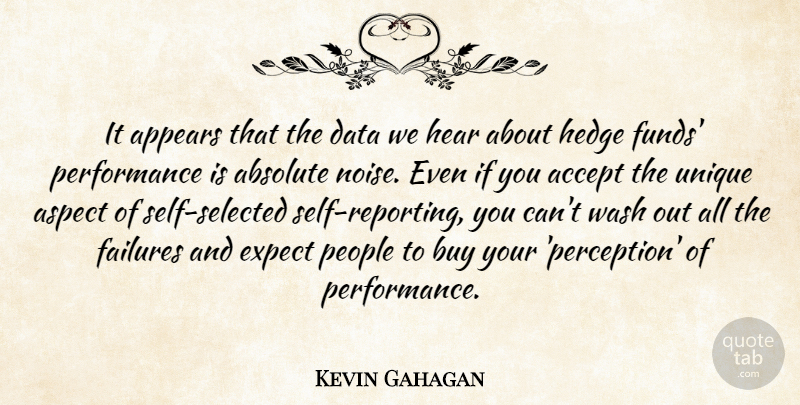 Kevin Gahagan Quote About Absolute, Accept, Appears, Aspect, Buy: It Appears That The Data...