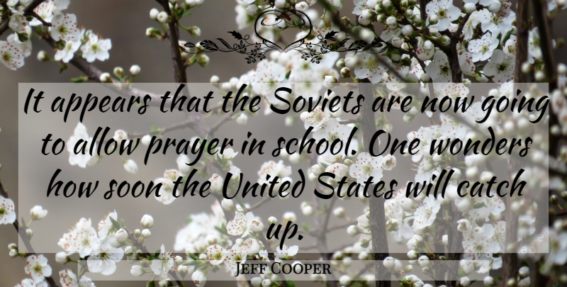 Jeff Cooper Quote About Prayer, School, United States: It Appears That The Soviets...