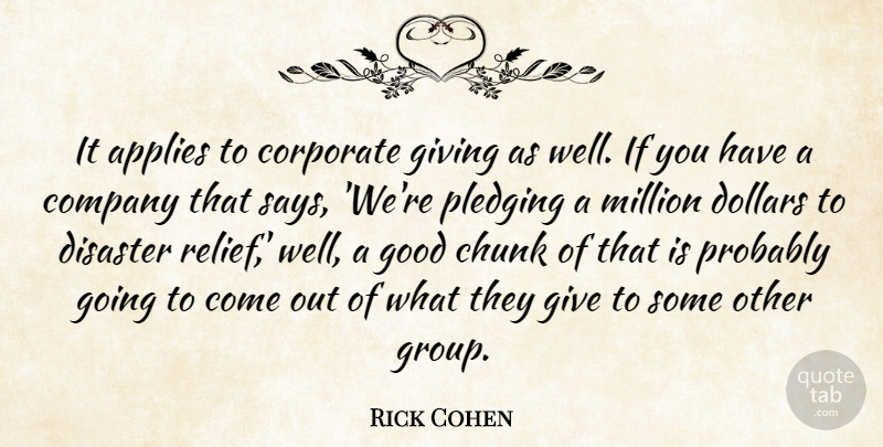 Rick Cohen Quote About Applies, Chunk, Company, Corporate, Disaster: It Applies To Corporate Giving...