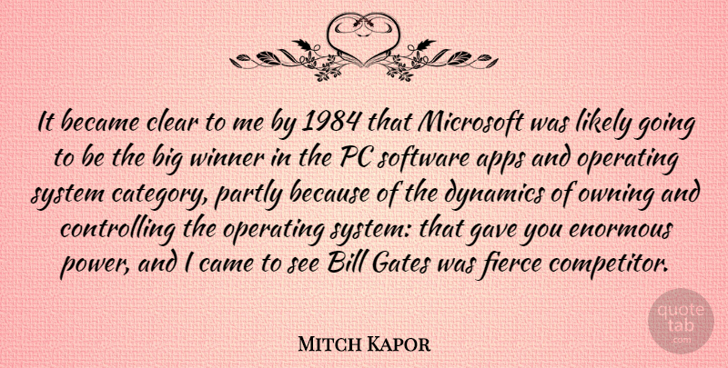 Mitch Kapor Quote About Became, Bill, Came, Clear, Dynamics: It Became Clear To Me...