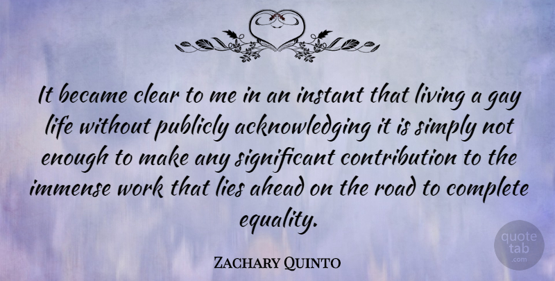 Zachary Quinto Quote About Ahead, Became, Clear, Complete, Equality: It Became Clear To Me...