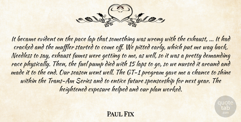 Paul Fix Quote About Became, Chance, Cracked, Demanding, Died: It Became Evident On The...