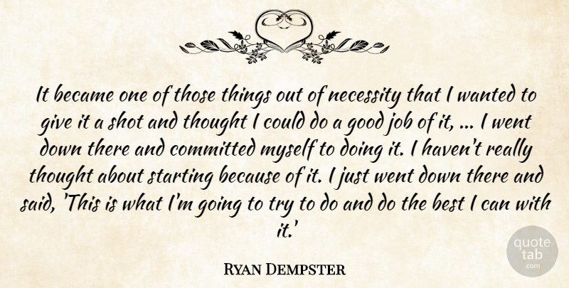 Ryan Dempster Quote About Became, Best, Committed, Good, Job: It Became One Of Those...