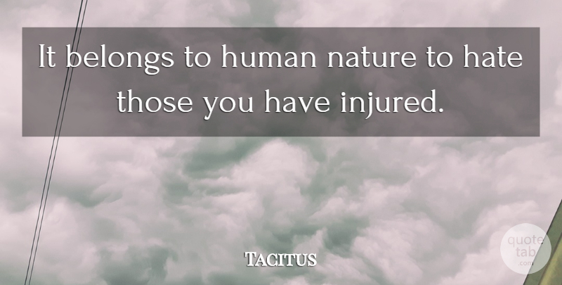 Tacitus Quote About Hate, Anger, Politics: It Belongs To Human Nature...