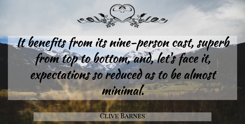 Clive Barnes Quote About Almost, Benefits, Face, Reduced, Top: It Benefits From Its Nine...