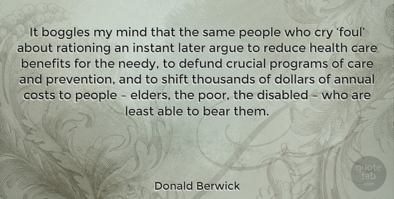Donald Berwick Quote About People, Mind, Dollars: It Boggles My Mind That...