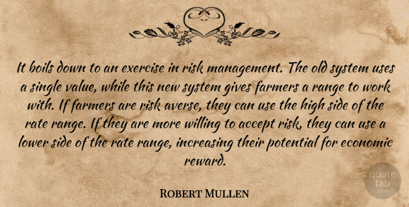 Robert Mullen Quote About Accept, Boils, Economic, Exercise, Farmers: It Boils Down To An...