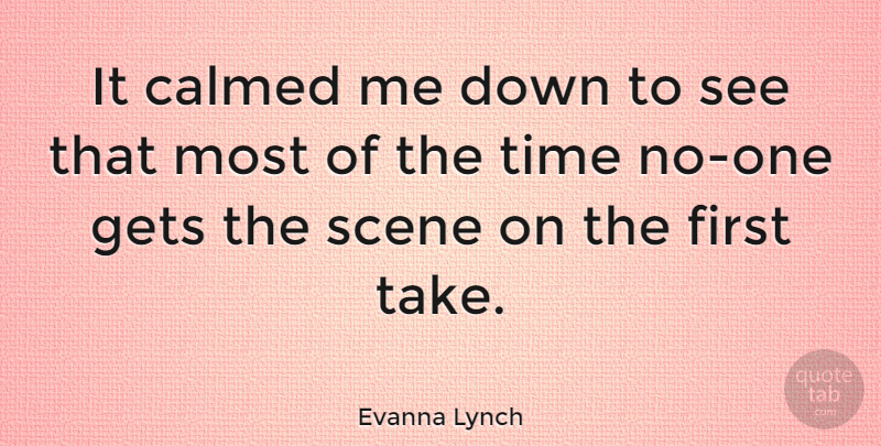 Evanna Lynch Quote About Firsts, Scene: It Calmed Me Down To...