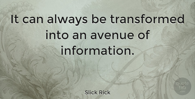 Slick Rick Quote About American Musician: It Can Always Be Transformed...