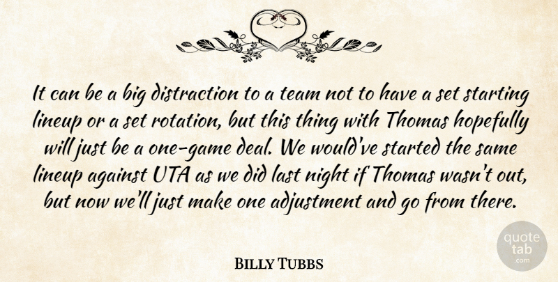 Billy Tubbs Quote About Adjustment, Against, Hopefully, Last, Night: It Can Be A Big...