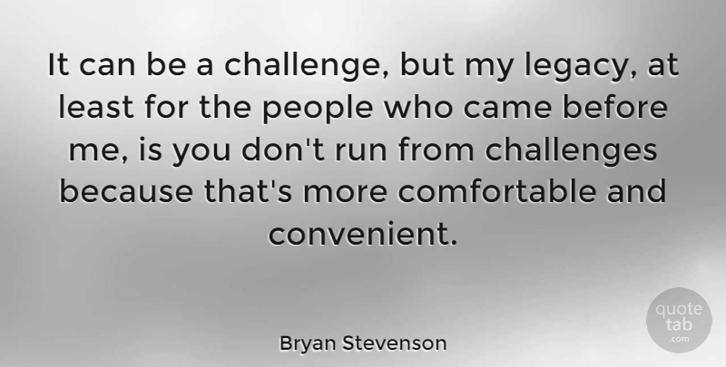 Bryan Stevenson Quote About Running, People, Challenges: It Can Be A Challenge...