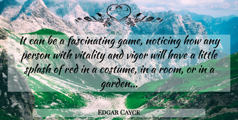 Edgar Cayce Quote About Garden, Color, Games: It Can Be A Fascinating...