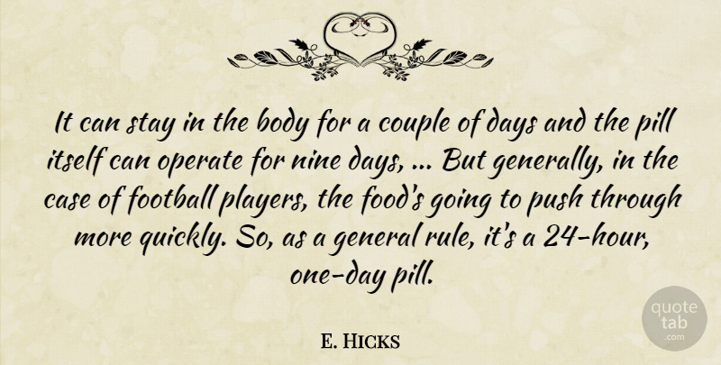 E. Hicks Quote About Body, Case, Couple, Days, Football: It Can Stay In The...
