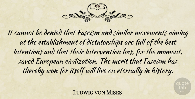 Ludwig von Mises Quote About Civilization, Movement, Merit: It Cannot Be Denied That...