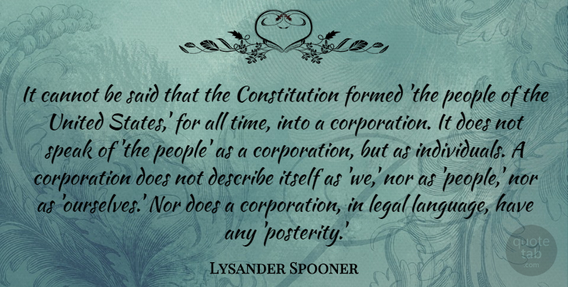 Lysander Spooner Quote About People, Doe, Corporations: It Cannot Be Said That...