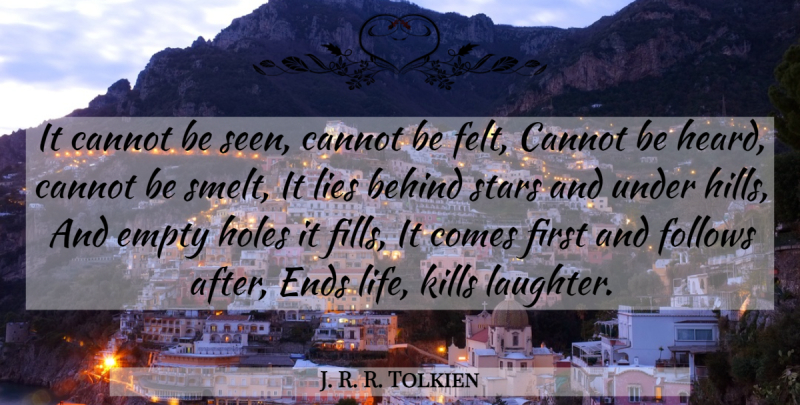J. R. R. Tolkien Quote About Stars, Laughter, Lying: It Cannot Be Seen Cannot...