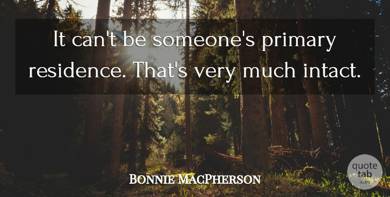 Bonnie MacPherson Quote About Primary: It Cant Be Someones Primary...