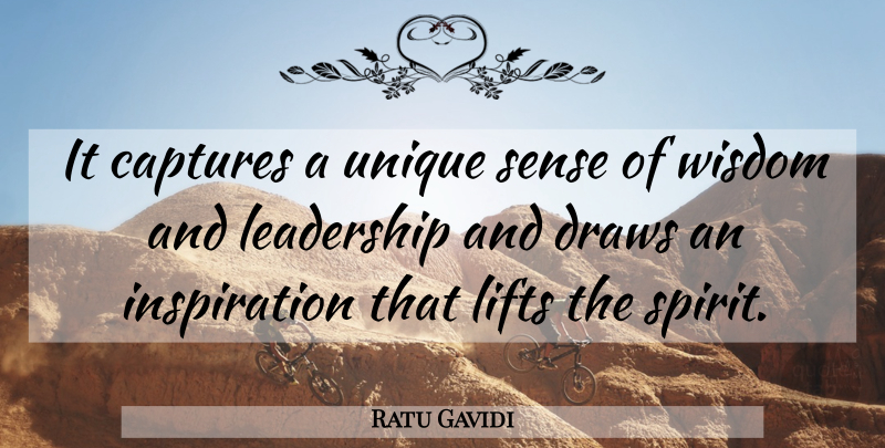 Ratu Gavidi Quote About Captures, Draws, Leadership, Lifts, Unique: It Captures A Unique Sense...