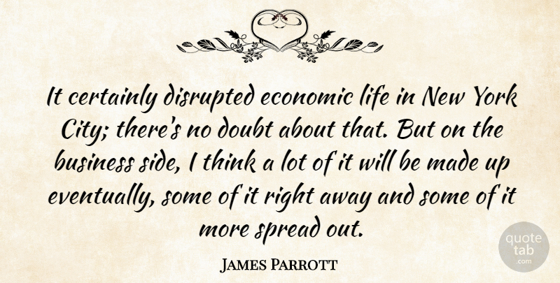 James Parrott Quote About Business, Certainly, Disrupted, Doubt, Economic: It Certainly Disrupted Economic Life...
