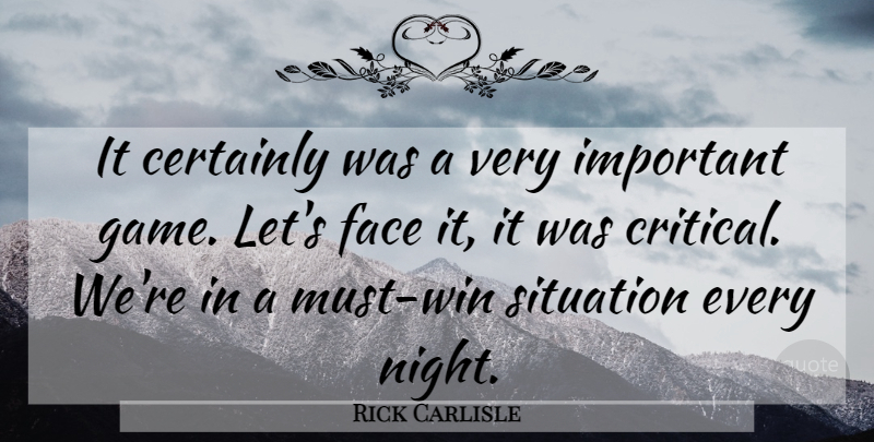 Rick Carlisle Quote About Certainly, Face, Situation: It Certainly Was A Very...