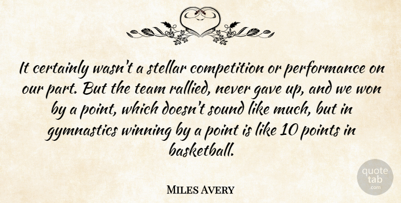 Miles Avery Quote About Certainly, Competition, Gave, Gymnastics, Performance: It Certainly Wasnt A Stellar...