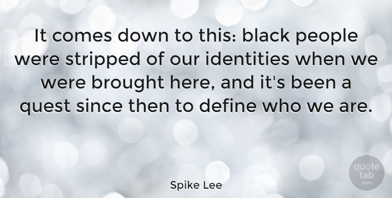 Spike Lee Quote About People, Black, Identity: It Comes Down To This...