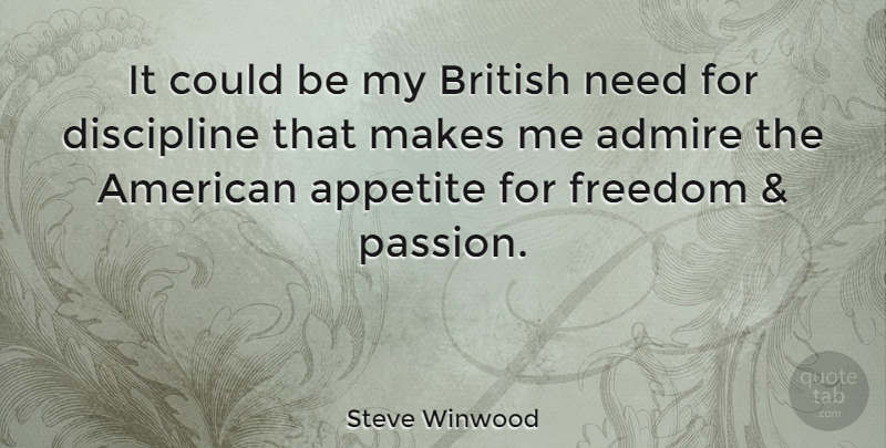 Steve Winwood Quote About Music, Passion, Discipline: It Could Be My British...