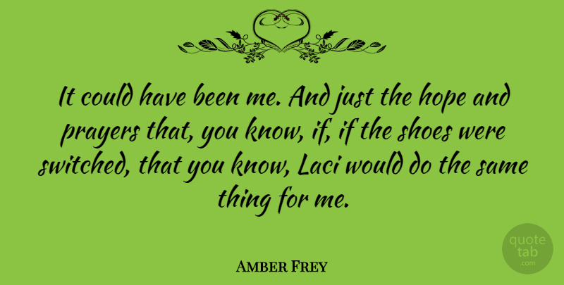 Amber Frey Quote About Hope, Prayers, Shoes: It Could Have Been Me...