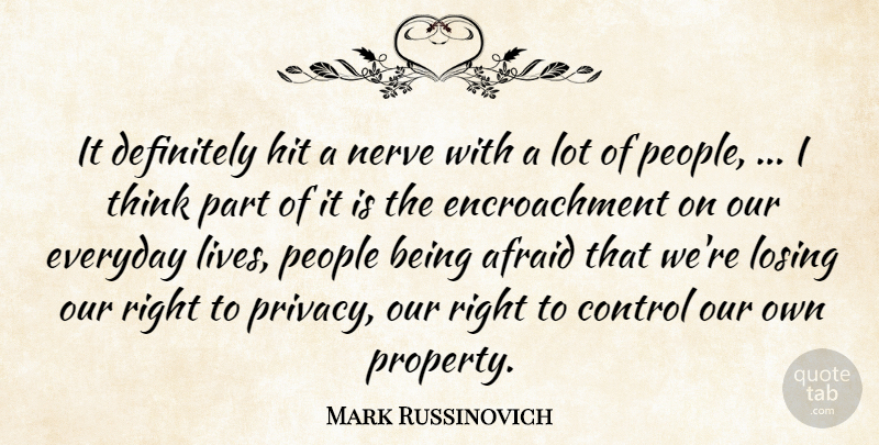 Mark Russinovich Quote About Afraid, Control, Definitely, Everyday, Hit: It Definitely Hit A Nerve...