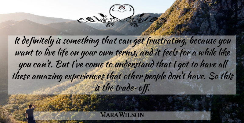 Mara Wilson Quote About Live Life, People, Like You: It Definitely Is Something That...