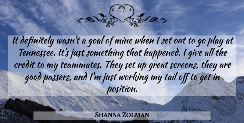 Shanna Zolman Quote About Credit, Definitely, Goal, Good, Great: It Definitely Wasnt A Goal...