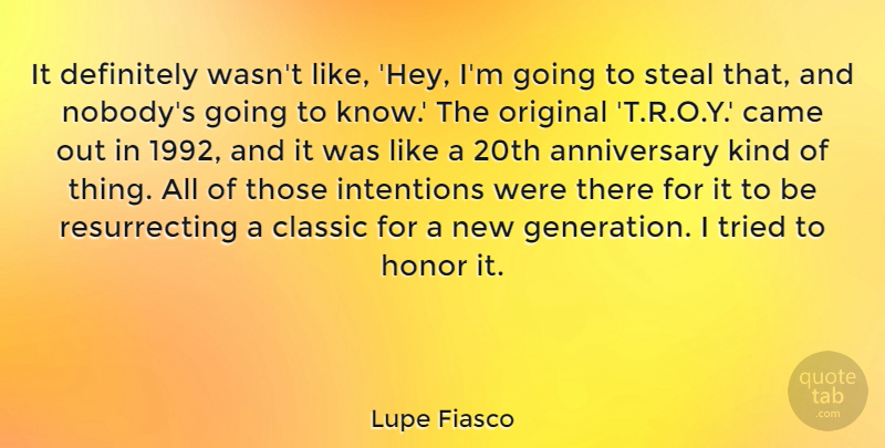 Lupe Fiasco Quote About Honor, Generations, Hey: It Definitely Wasnt Like Hey...