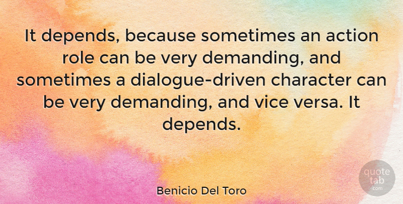 Benicio Del Toro Quote About Character, Roles, Vices: It Depends Because Sometimes An...