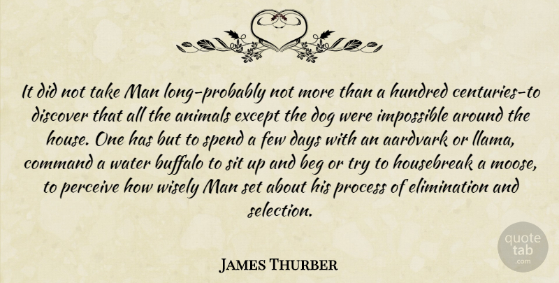 James Thurber Quote About Dog, Animal, Men: It Did Not Take Man...