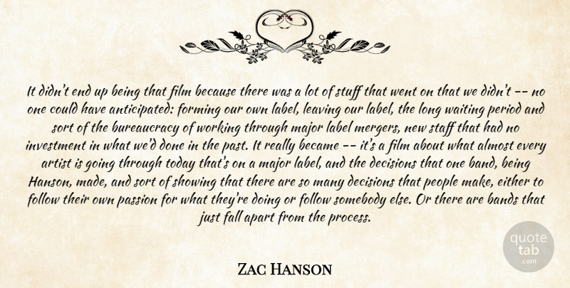 Zac Hanson Quote About Almost, Apart, Artist, Bands, Became: It Didnt End Up Being...