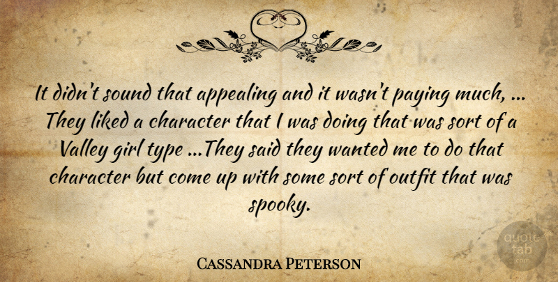 Cassandra Peterson Quote About Appealing, Character, Girl, Liked, Outfit: It Didnt Sound That Appealing...