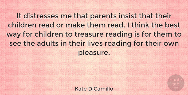 Kate DiCamillo Quote About Children, Reading, Thinking: It Distresses Me That Parents...