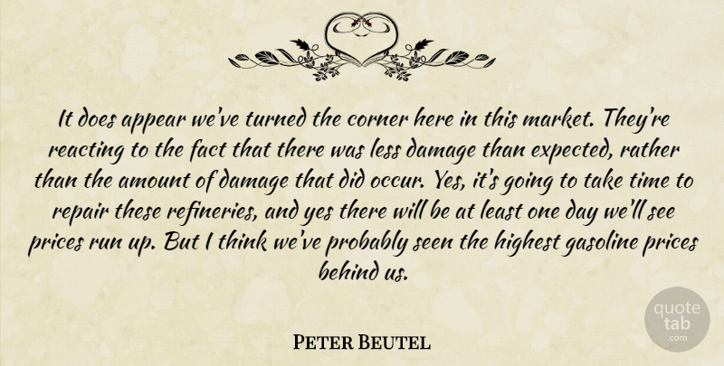 Peter Beutel Quote About Amount, Appear, Behind, Corner, Damage: It Does Appear Weve Turned...