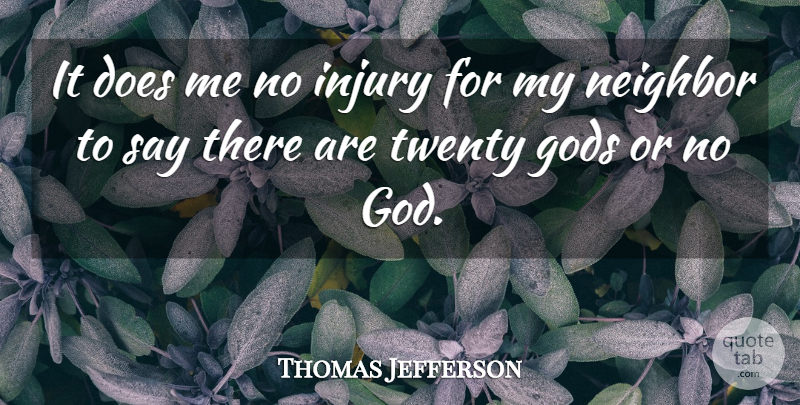 Thomas Jefferson Quote About Life, God, Religious: It Does Me No Injury...