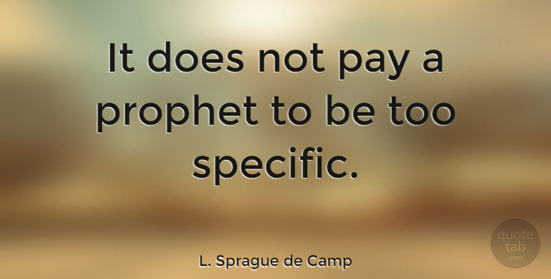 L. Sprague de Camp Quote About Doe, Pay, Prophet: It Does Not Pay A...