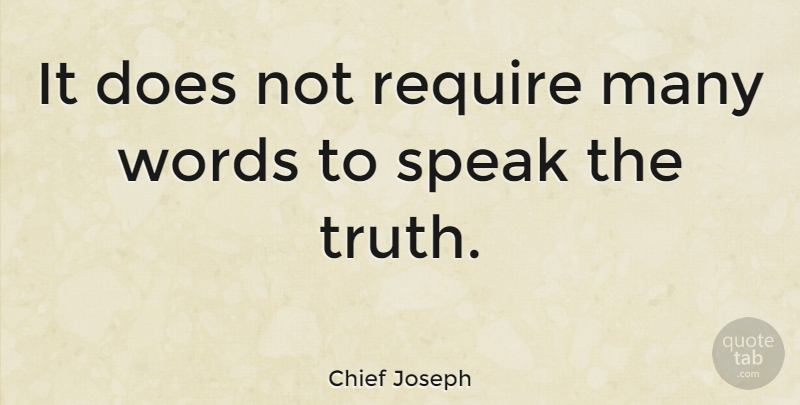 Chief Joseph Quote About Truth, Native American, Reality: It Does Not Require Many...